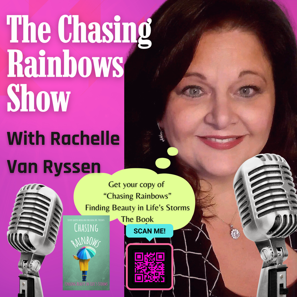 Chasing Rainbows (Finding Beauty in Life's Storms)