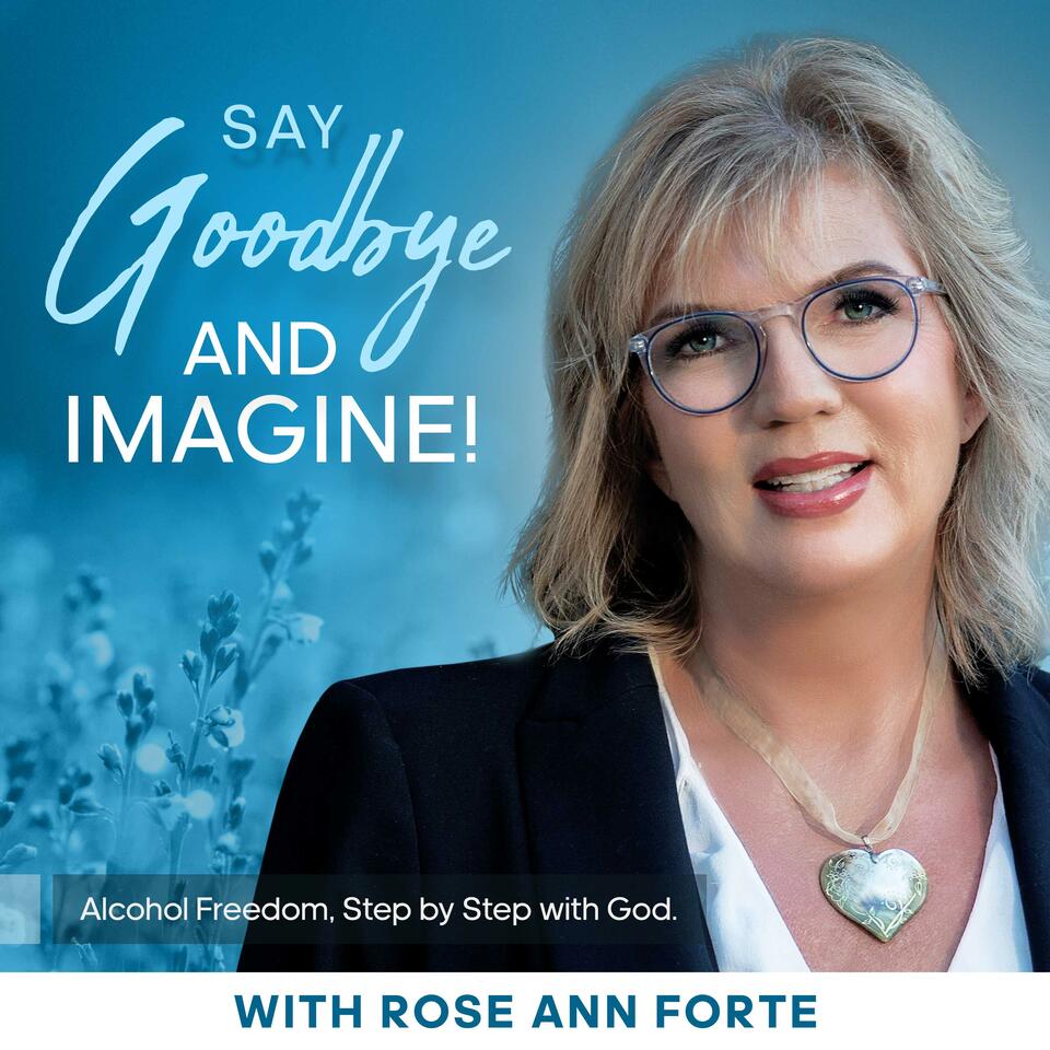 Say Goodbye and Imagine!