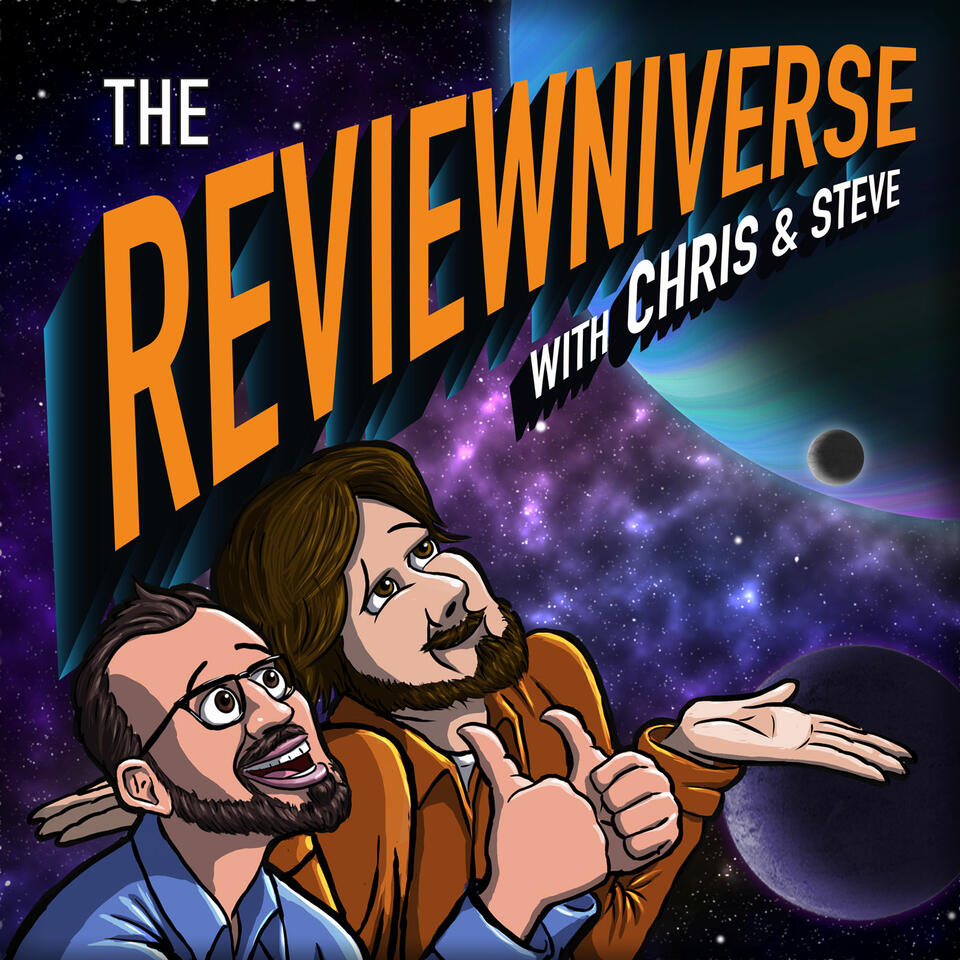 The Reviewniverse with Chris and Steve