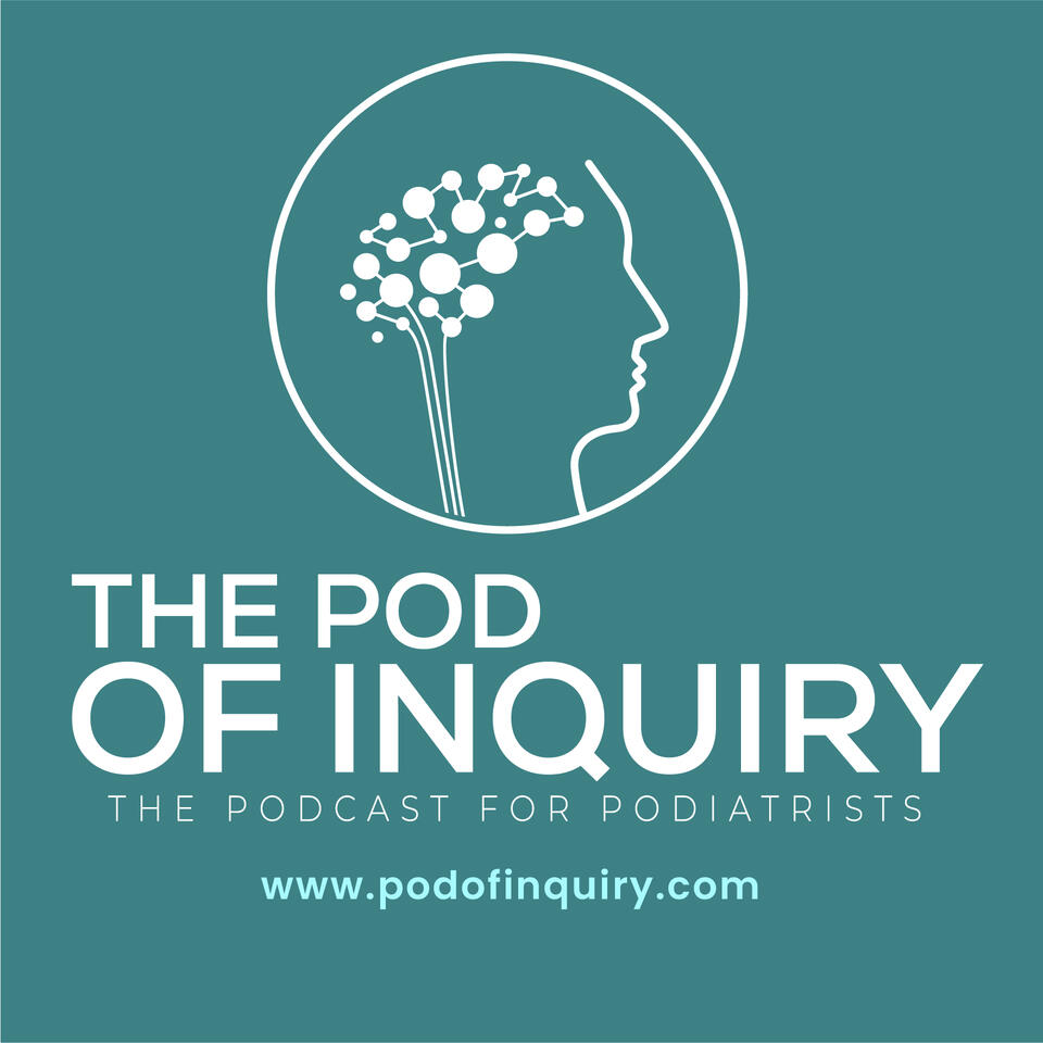 The Pod of Inquiry The Podcast for Podiatrists