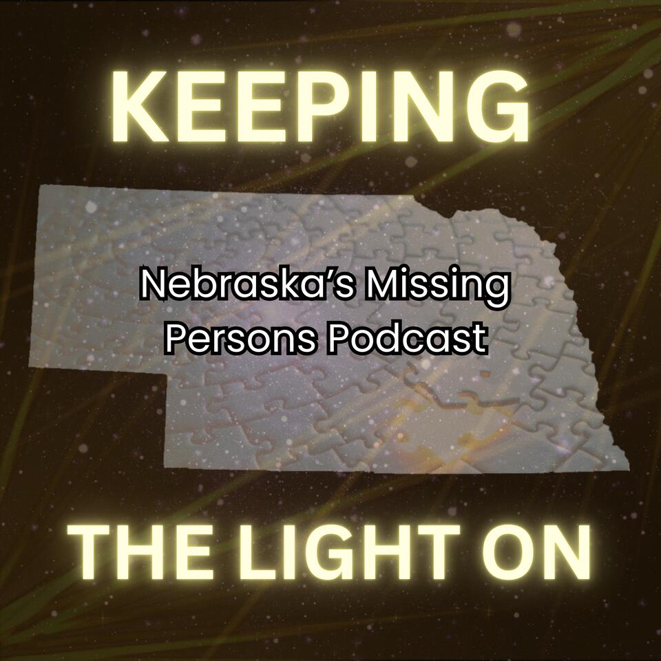 Keeping the Light On: Nebraska's Missing Persons Podcast