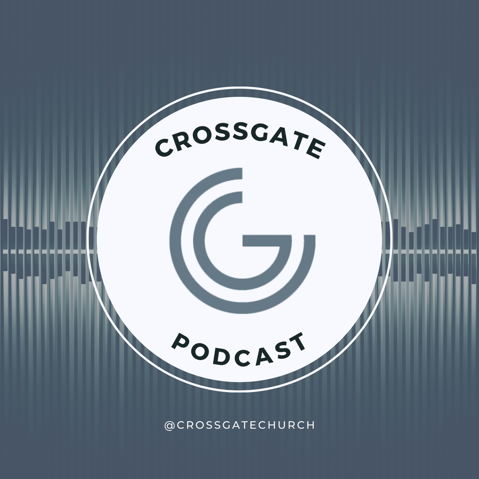 Crossgate Church Podcasts