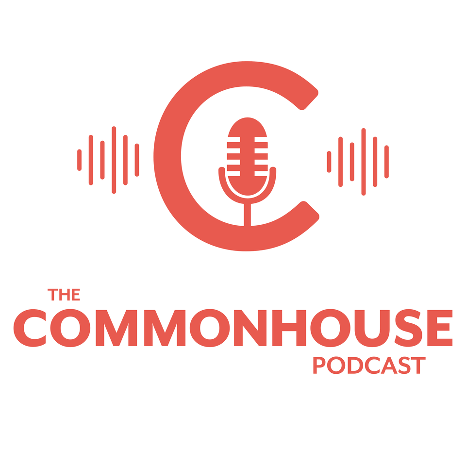 The CommonHouse Podcast