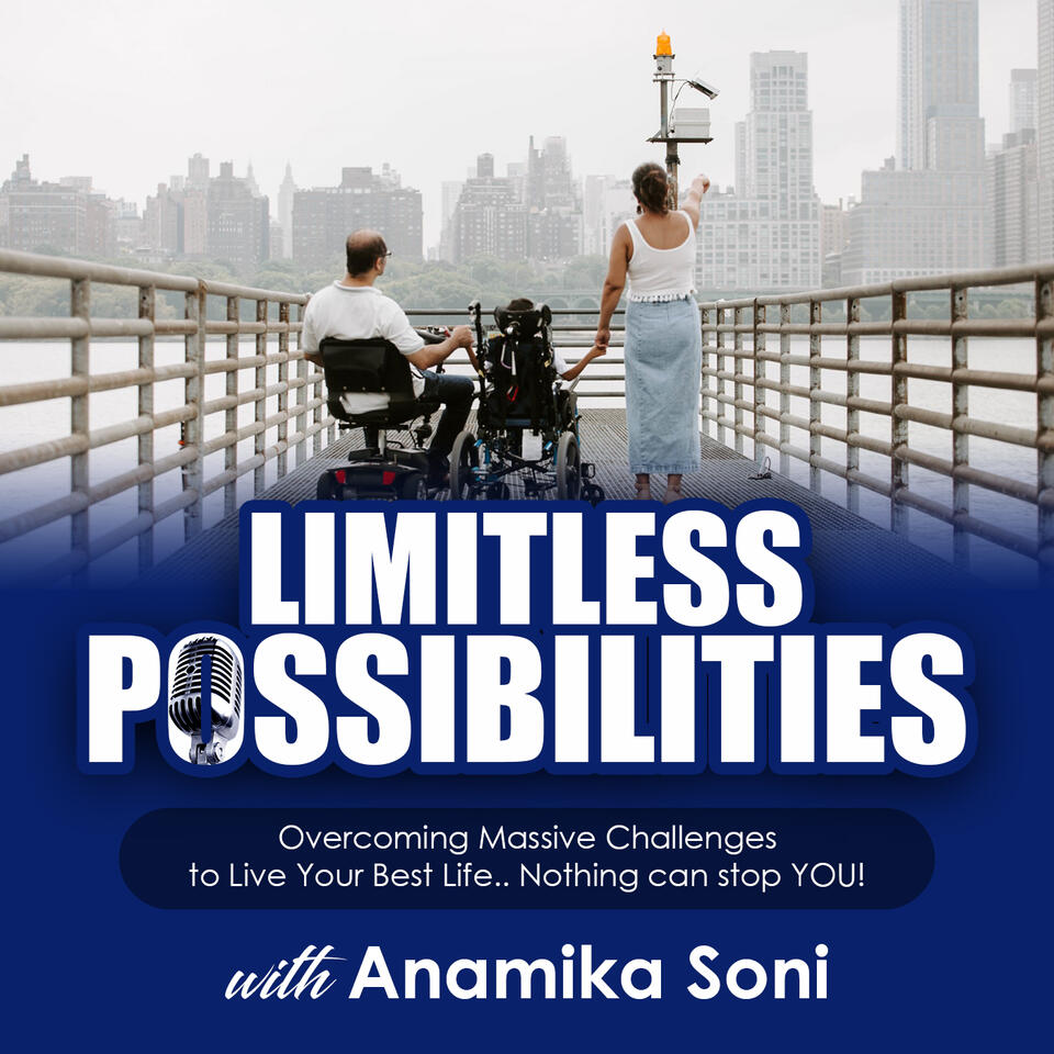 Limitless Possibilities - Overcoming Massive Challenges To Live Your Best Life