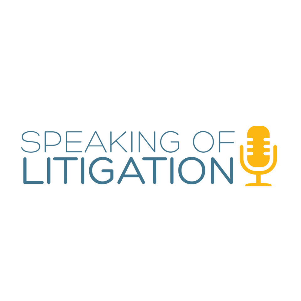 Speaking of Litigation Podcast