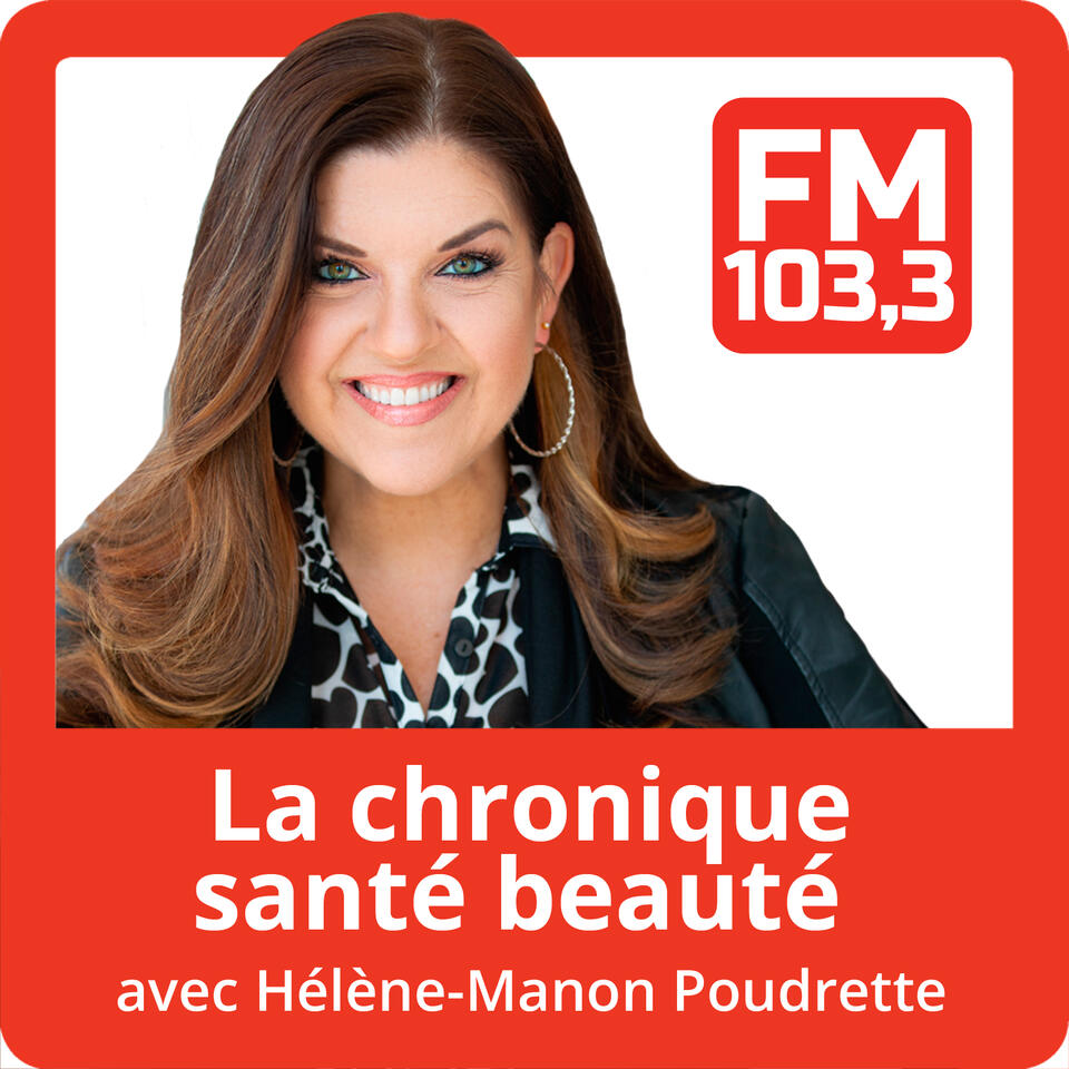 La chronique santé beauté avec Hélène-Manon Poudrette au FM 103,3