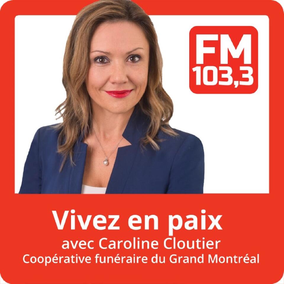 Vivez en paix avec Caroline Cloutier du FM 103,3