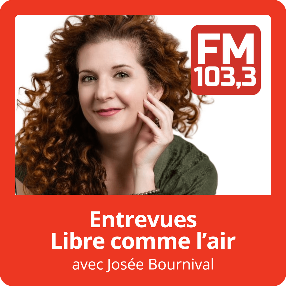 Entrevues Libre comme l'air avec Josée Bournival