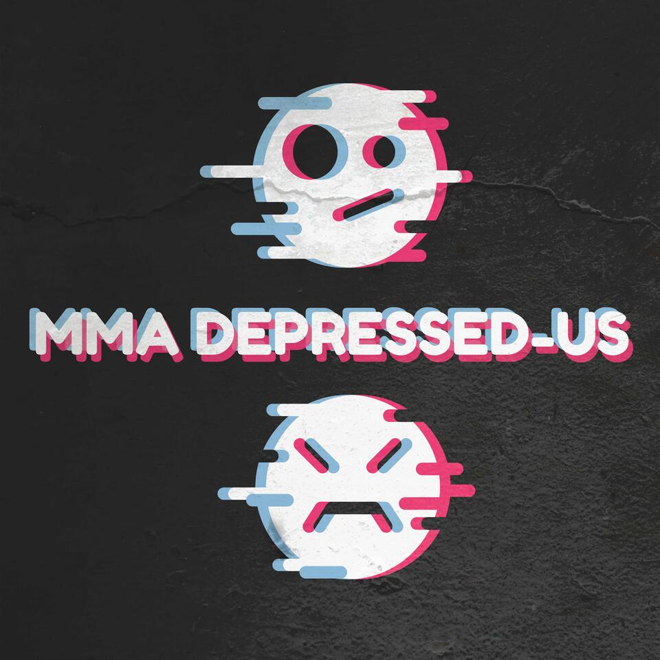 The MMA Depressed-Us Podcast