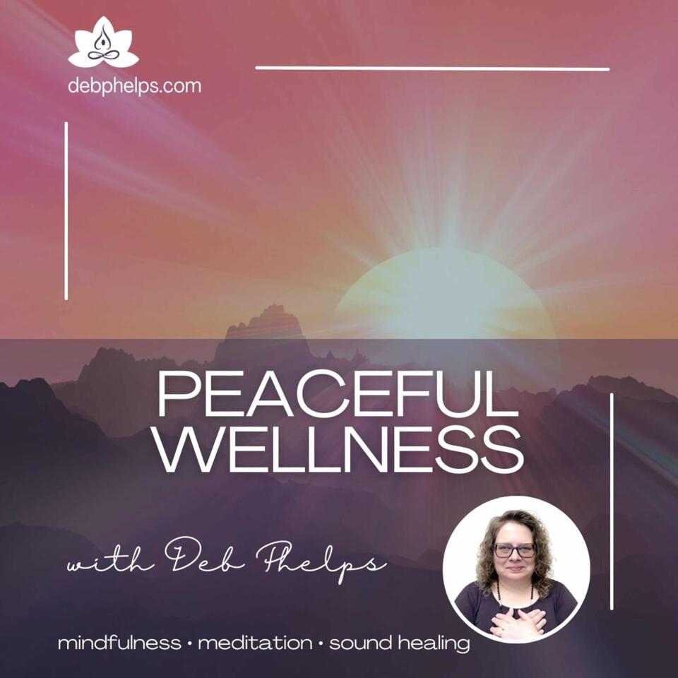 Peaceful Wellness with Deb