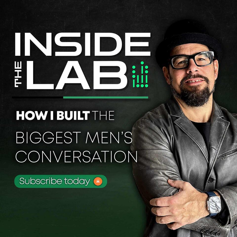 Inside the Lab: How I Built the Biggest Men's Conversation