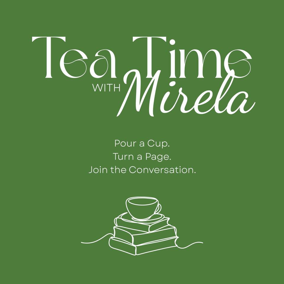 Tea Time with Mirela