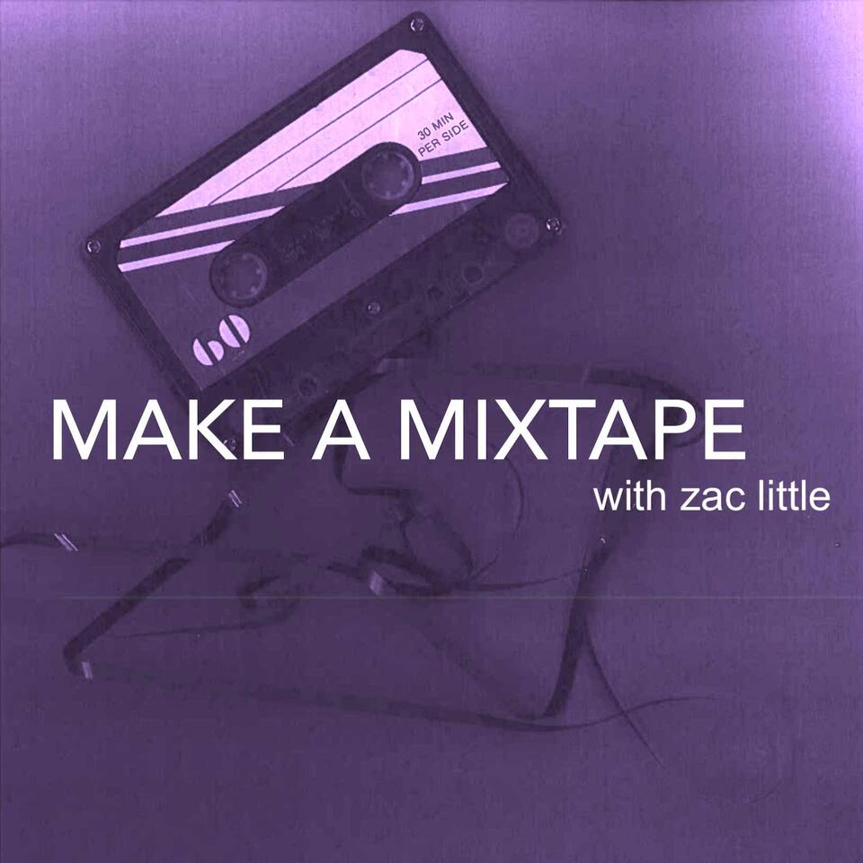 Make a Mixtape with Zac Little