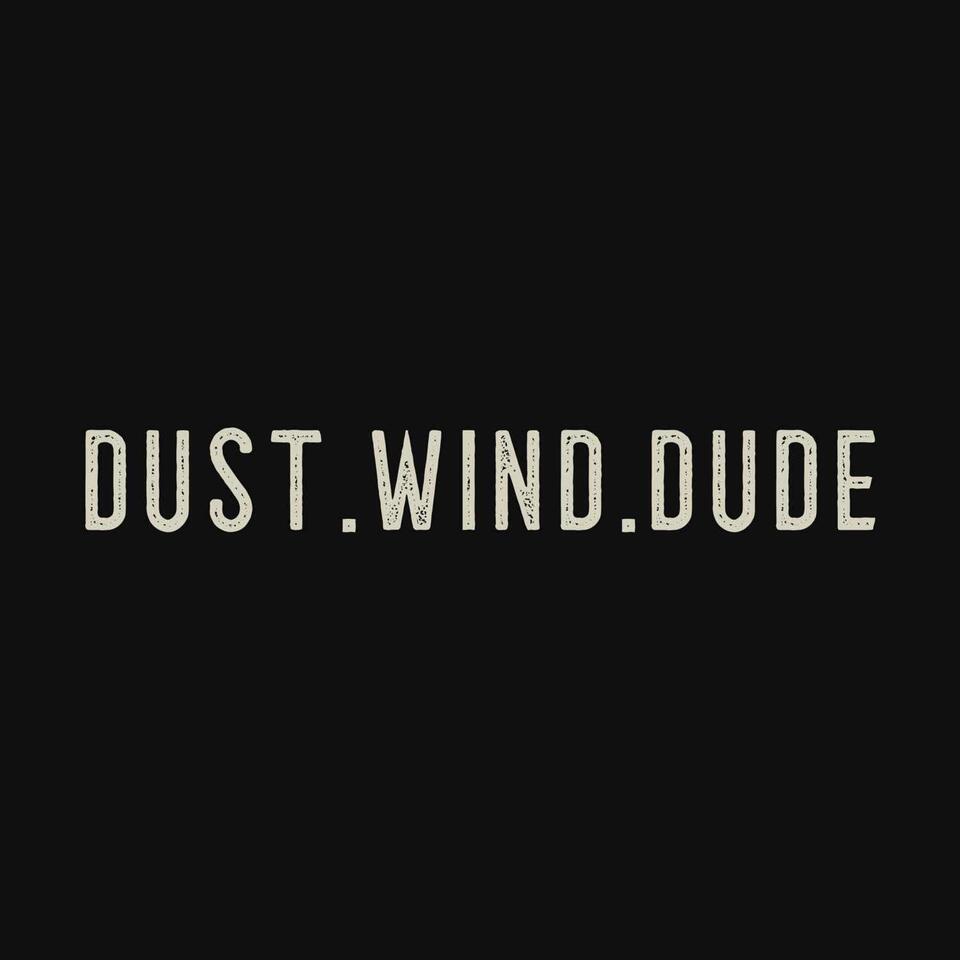 Dust. Wind. Dude.