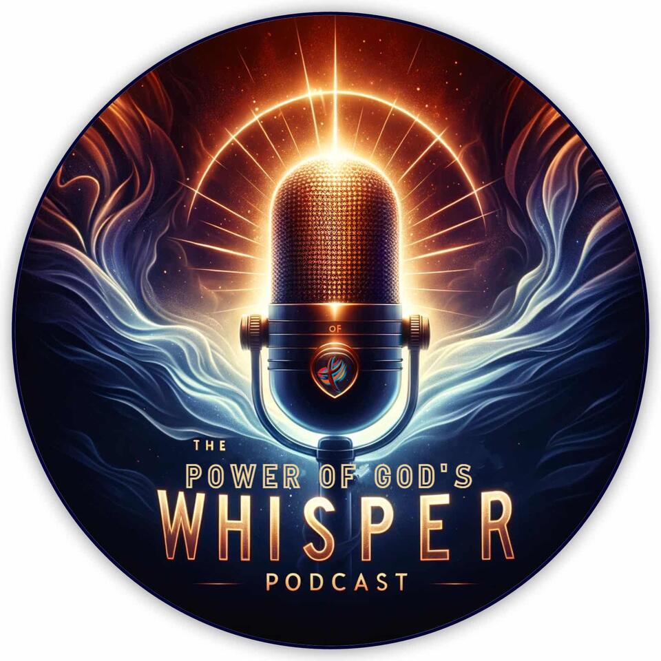 The Power Of God's Whisper Podcast