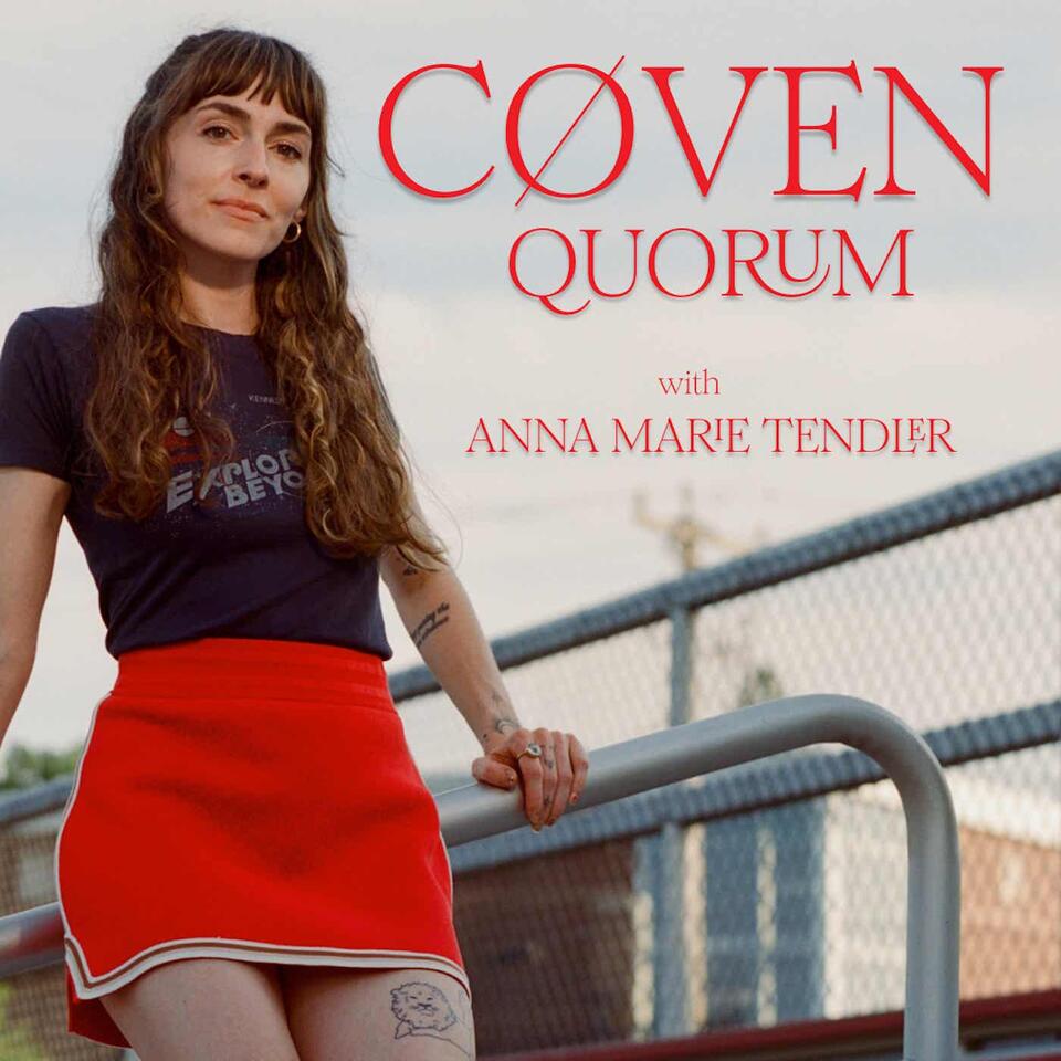 COVEN QUORUM with Anna Marie Tendler