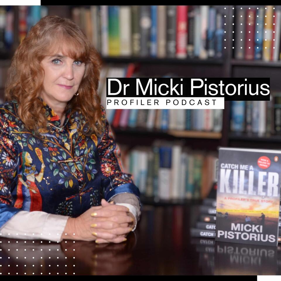 Dr. Micki Pistorius Profiler Podcast