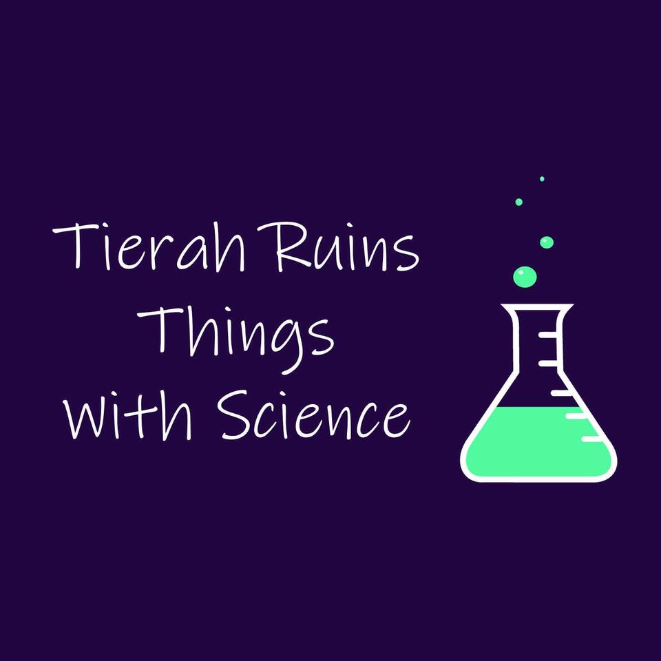 Tierah Ruins Things With Science