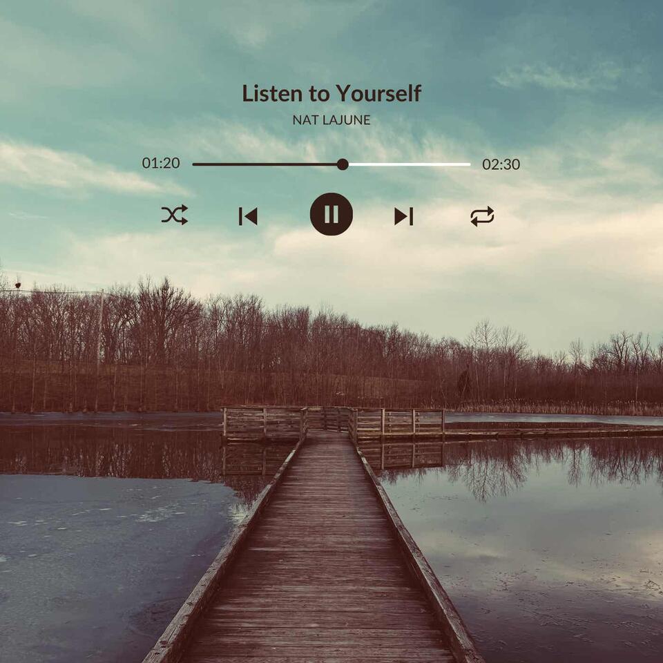 Listen to Yourself - Poetry, Visions, & Random Thoughts