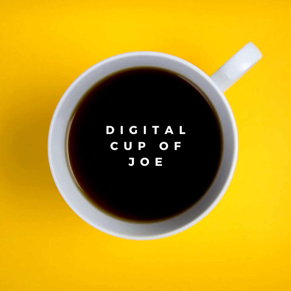 Digital Cup of Joe Podcast