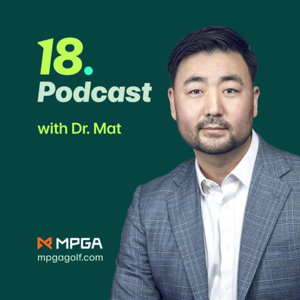 18 Holes with Dr. Mat