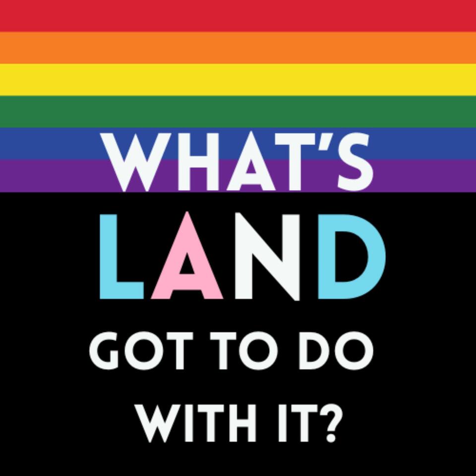 What's Land Got To Do With It? Podcast
