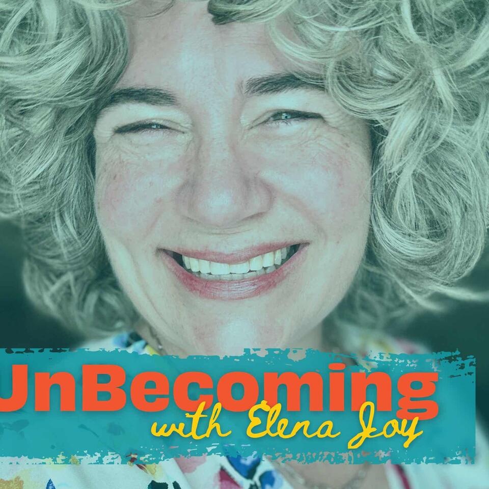 UnBecoming with Elena Joy