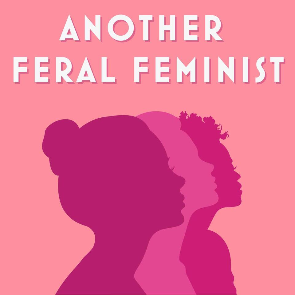 Another Feral Feminist