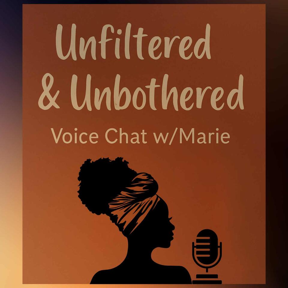 Unfiltered & Unbothered w/ Marie E. Monet