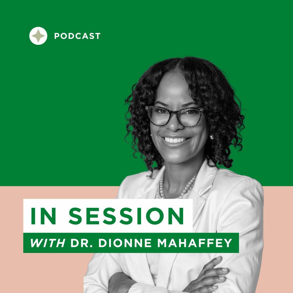 In Session with Dr. Dionne Mahaffey