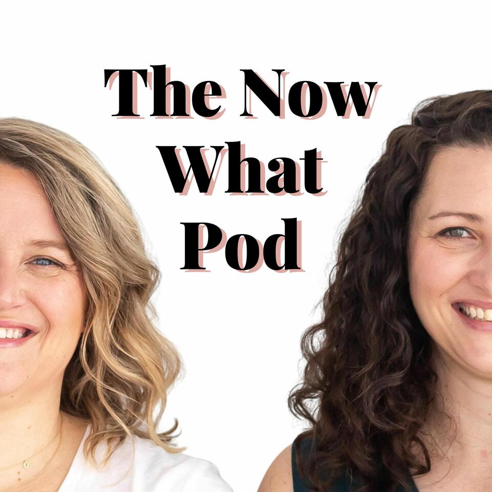 The Now What Pod