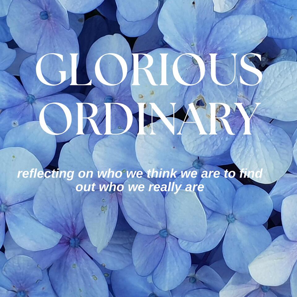 Glorious Ordinary Podcast