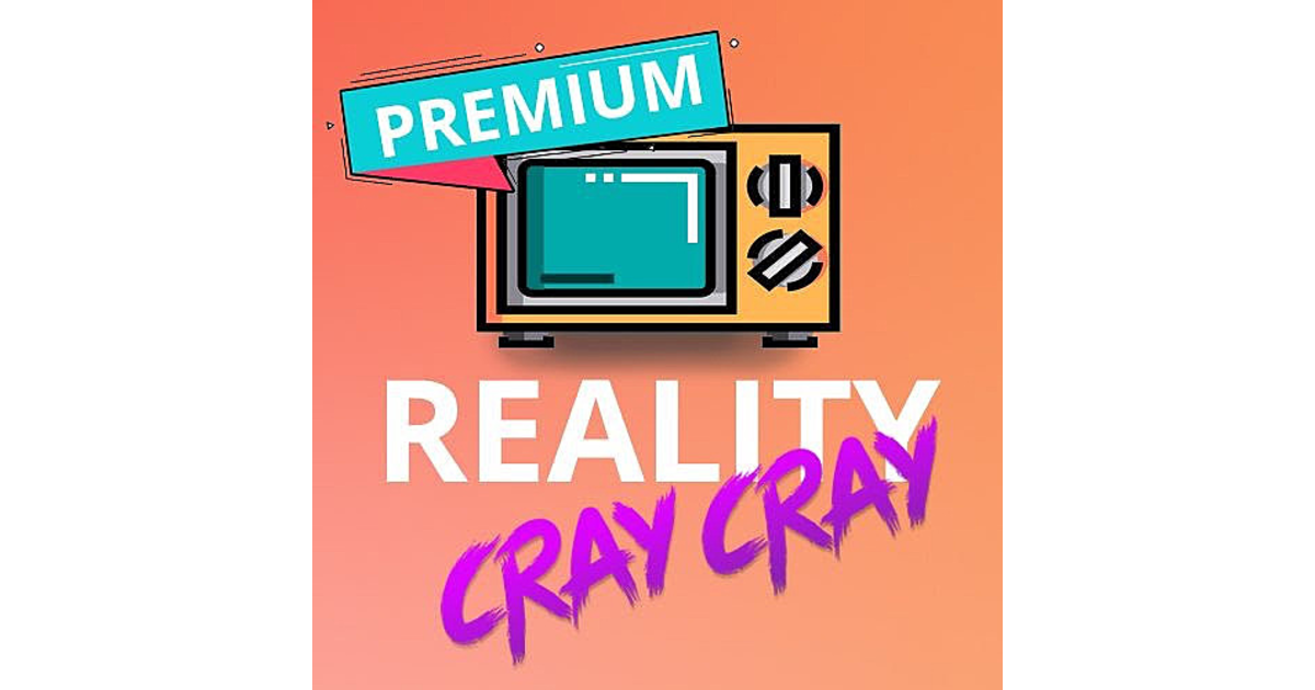 Reality Cray Cray (🔓 for Jennifer Morris) | iHeart