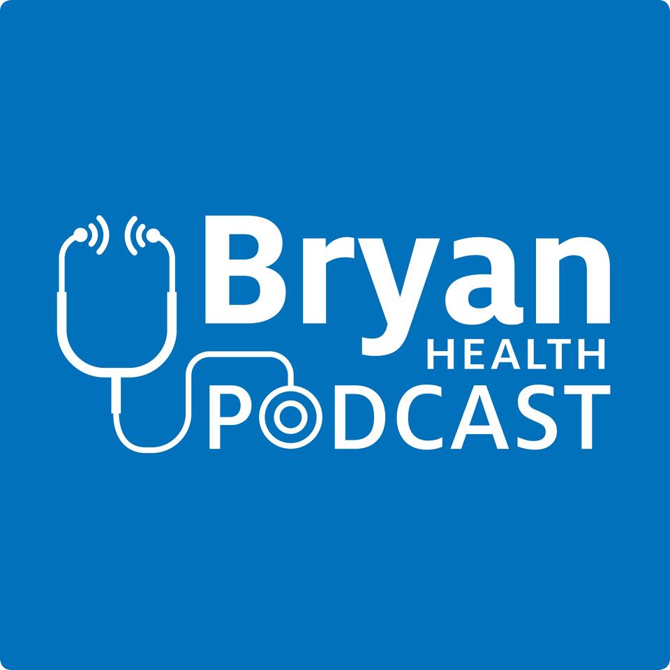 Bryan Health Podcasts