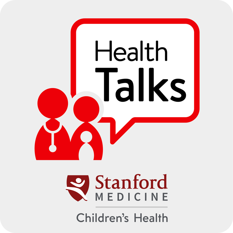 HealthTalks by Stanford Medicine Children’s Health