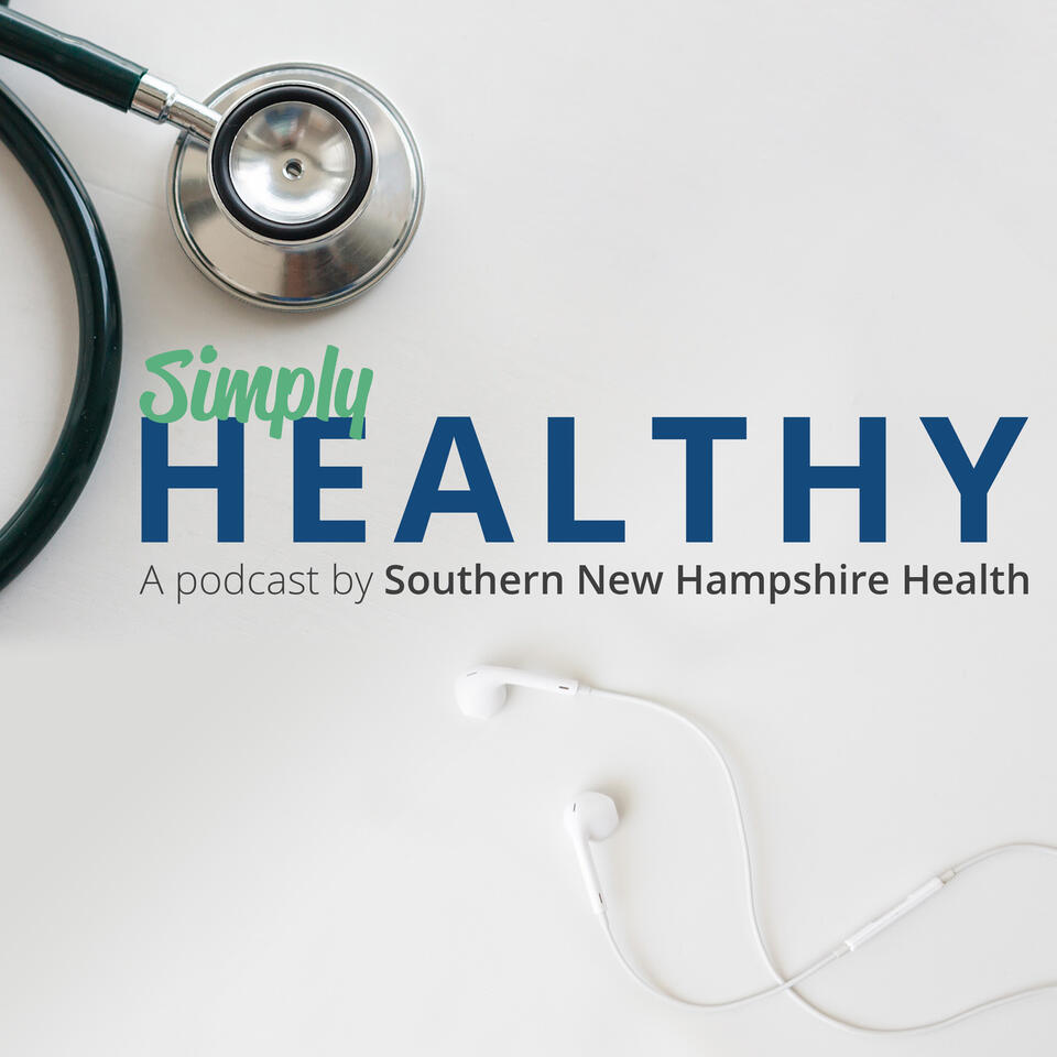 Simply Healthy: A Podcast by Southern New Hampshire Health