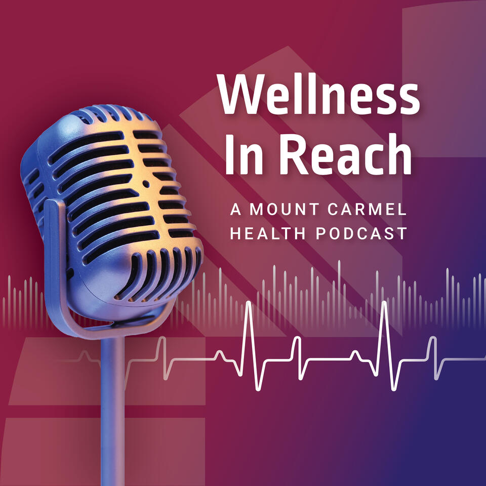 Wellness In Reach: A Mount Carmel Podcast