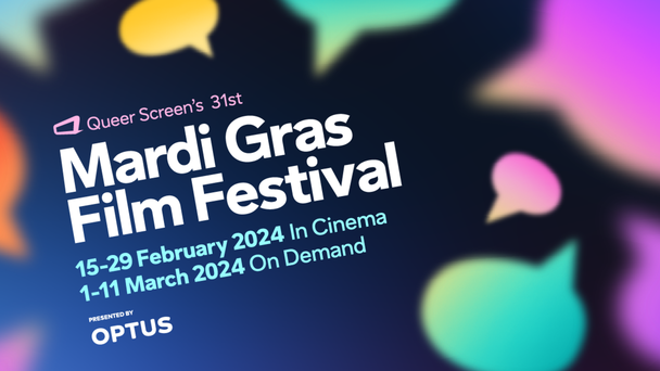 WIN Tickets to Queer Screen’s 31st Mardi Gras Film Festival