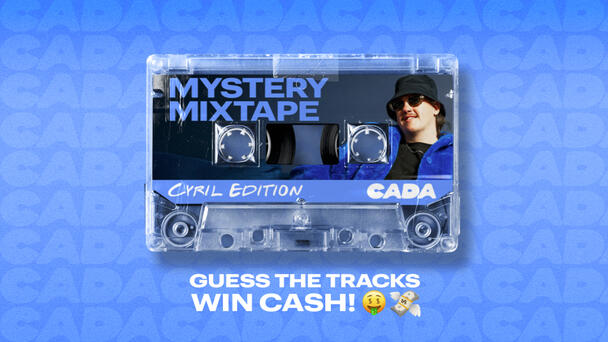 WIN CASH with CADA’s Mystery Mixtape – Cyril Edition