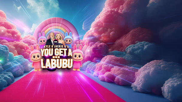 Kyle & Jackie O’s You Get A… Labubu