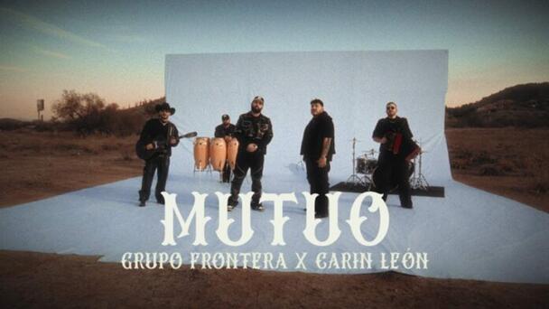 Grupo Frontera y Carín León cantan juntos, “Mutuo”