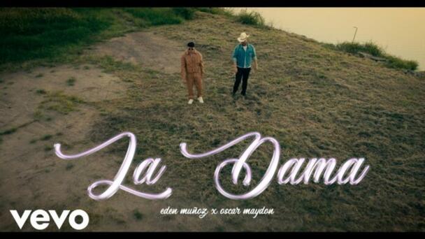 Eden Muñoz estrena “La dama” a dueto con Óscar Maydon