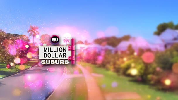 KIIS 973’s Million Dollar Suburb